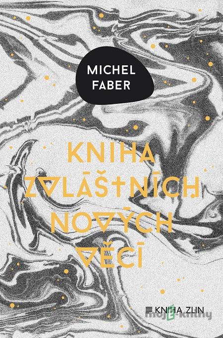 Kniha zvláštních nových věcí - Michel Faber Kniha zvláštních nových věcí - Michel Faber