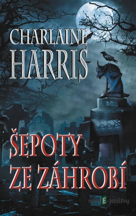 Šepoty ze záhrobí - Charilaine Harris Šepoty ze záhrobí - Charilaine Harris