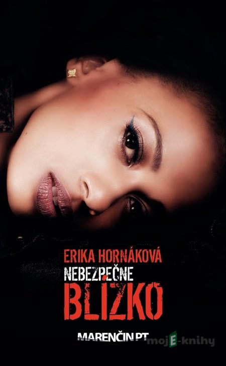 Nebezpečne blízko - Erika Hornáková Nebezpečne blízko - Erika Hornáková