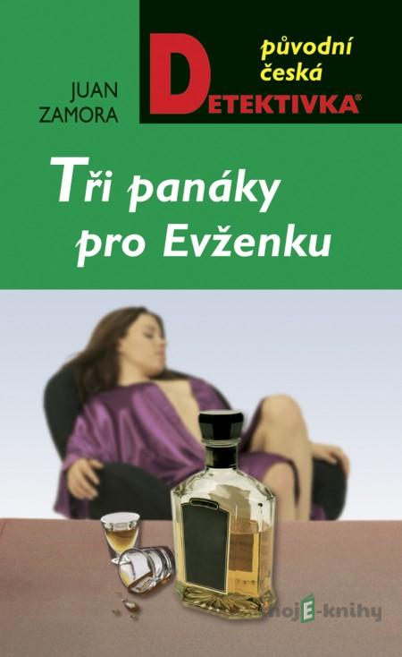 Tři panáky pro Evženku - Juan Zamora Tři panáky pro Evženku - Juan Zamora