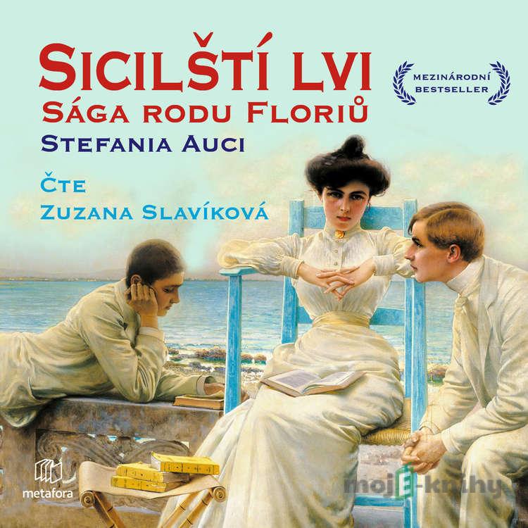 Sicilští lvi: Sága rodu Floriů - Stefania Auciová Sicilští lvi: Sága rodu Floriů - Stefania Auciová