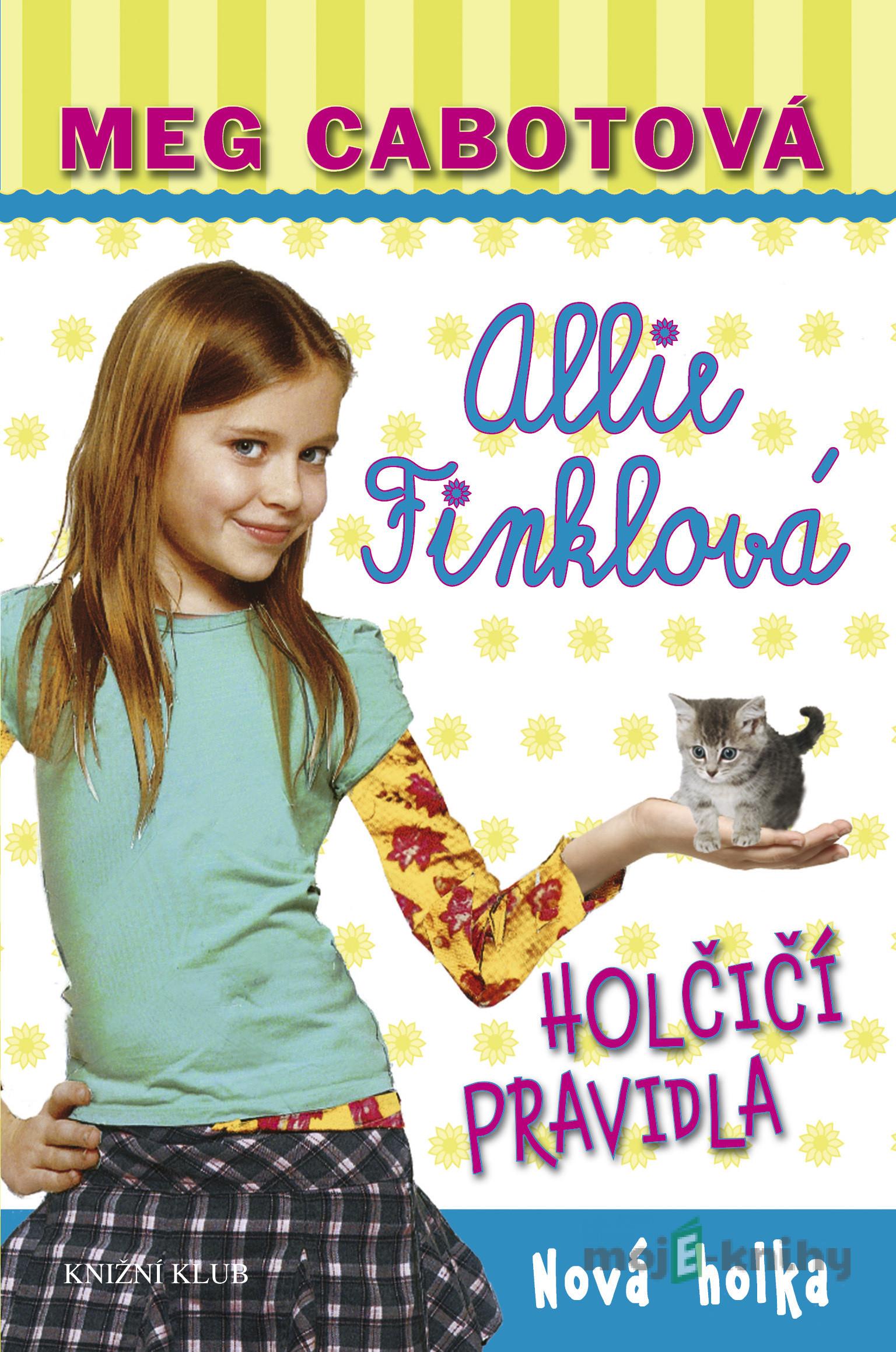 Holčičí pravidla 2: Allie Finklová - Nová holka - Meg Cabot Holčičí pravidla 2: Allie Finklová - Nová holka - Meg Cabot