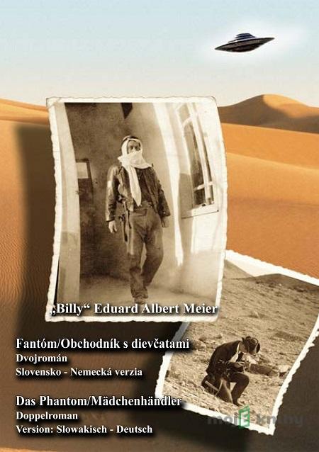 Fantóm a Obchodník s dievčatami - Das Phantom/Mädchenhändler - „Billy“ Eduard Albert Meier Fantóm a Obchodník s dievčatami - Das Phantom/Mädchenhändler - „Billy“ Eduard Albert Meier