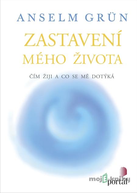 Zastavení mého života - Anselm Grün Zastavení mého života - Anselm Grün