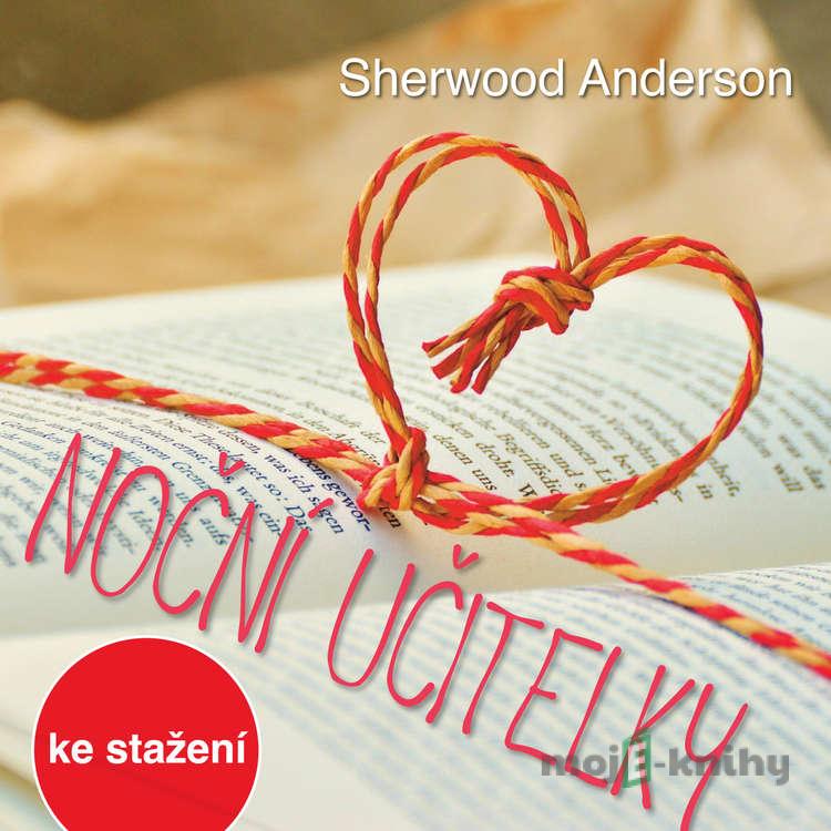 Noční učitelky - Sherwood Anderson Noční učitelky - Sherwood Anderson