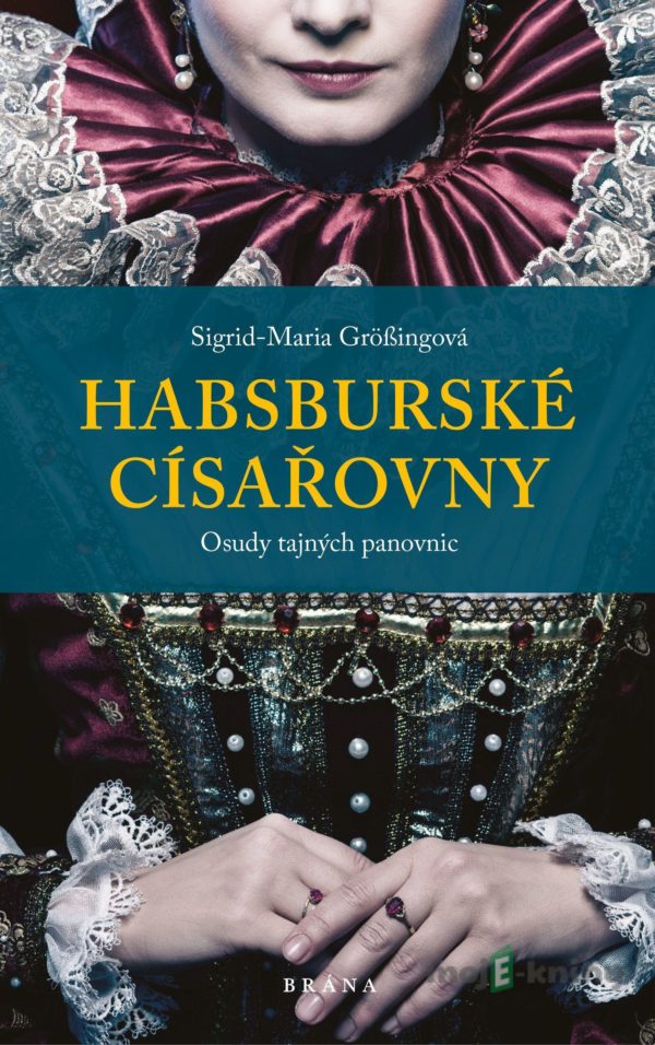 Habsburské císařovny - Sigrid-Maria Grössing