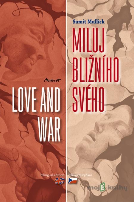 Miluj bližního svého - Love and War - Sumit Mullick Miluj bližního svého - Love and War - Sumit Mullick