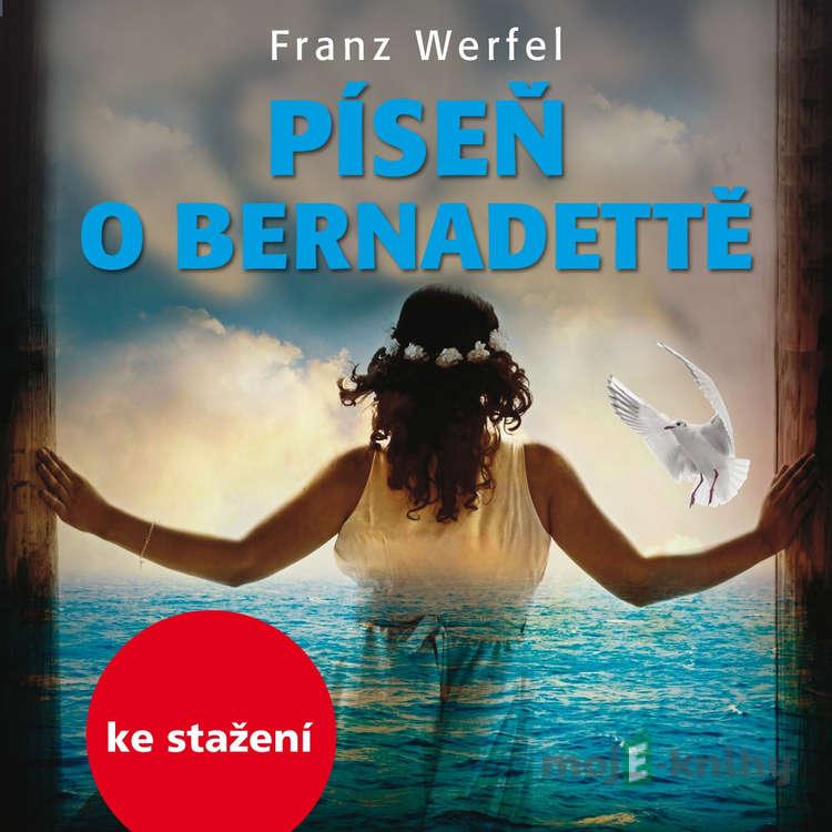 Píseň o Bernadettě - Franz Werfel Píseň o Bernadettě - Franz Werfel
