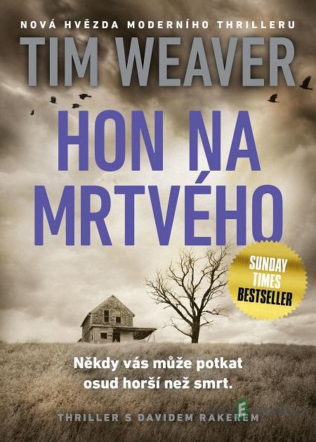 Hon na mrtvého - Tim Weaver Hon na mrtvého - Tim Weaver
