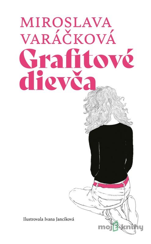 Grafitové dievča - Miroslava Varáčková Grafitové dievča - Miroslava Varáčková