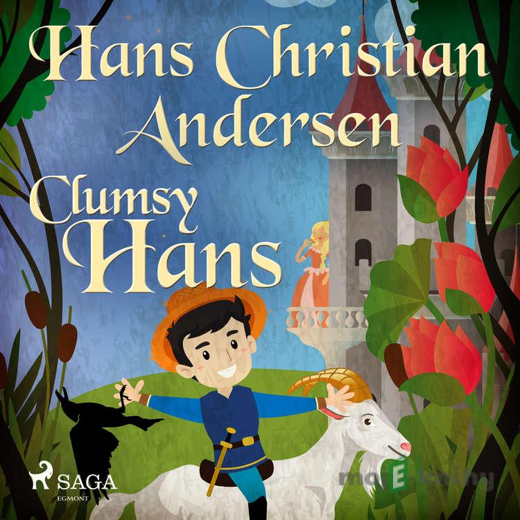 Clumsy Hans (EN) - Hans Christian Andersen Clumsy Hans (EN) - Hans Christian Andersen