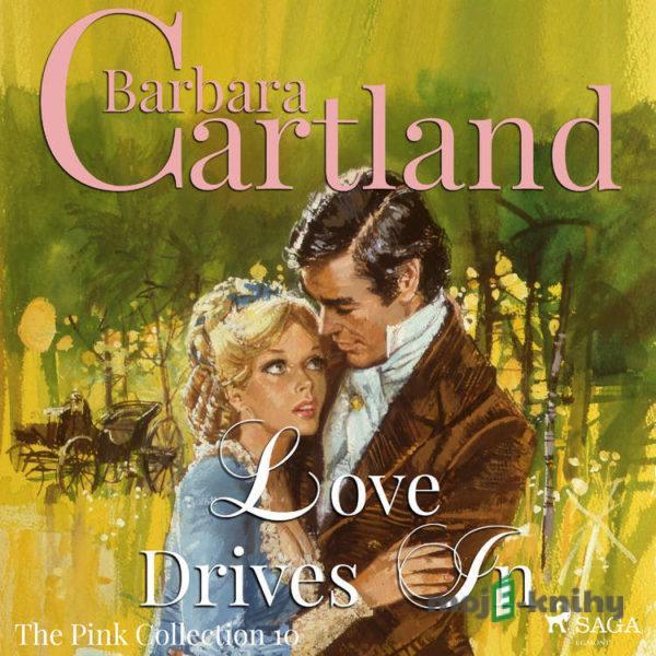 Love Drives In (Barbara Cartland’s Pink Collection 10) (EN) - Barbara Cartland