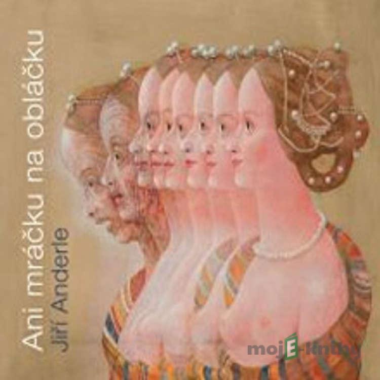 Ani mráčku na obláčku - Jiří Anderle Ani mráčku na obláčku - Jiří Anderle