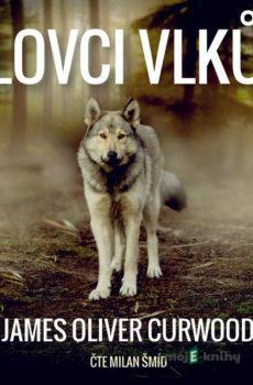 Lovci vlků - James Oliver Curwood