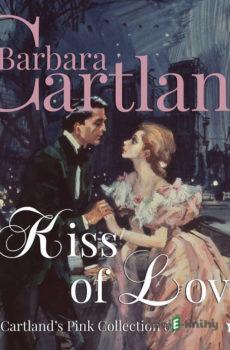 A Kiss of Love (Barbara Cartland’s Pink Collection 65) (EN) - Barbara Cartland