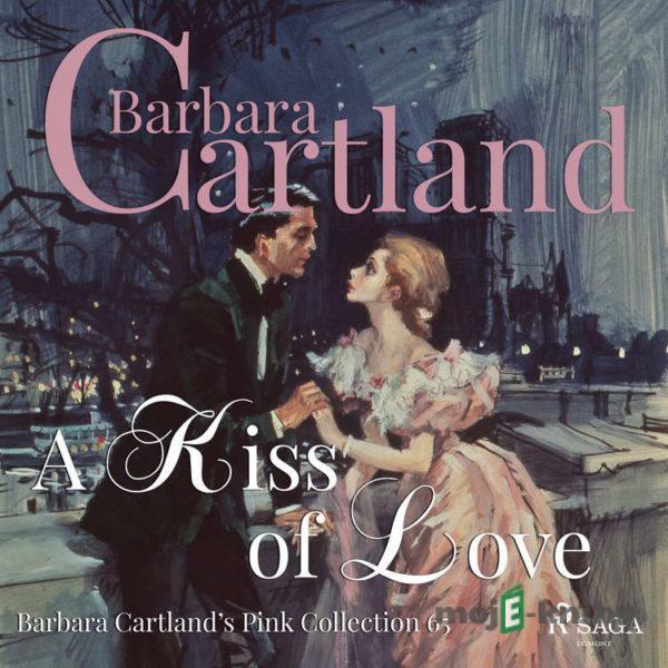 A Kiss of Love (Barbara Cartland’s Pink Collection 65) (EN) - Barbara Cartland