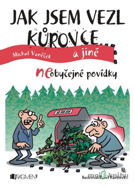 Jak jsem vezl kůrovce a jiné neOBYČEJNÉ POVÍDKY - Michal Vaněček Jak jsem vezl kůrovce a jiné neOBYČEJNÉ POVÍDKY - Michal Vaněček