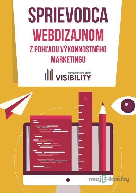 Sprievodca webdizajnom z pohľadu výkonnostného marketingu Sprievodca webdizajnom z pohľadu výkonnostného marketingu