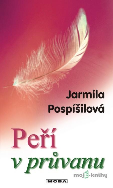 Peří v průvanu - Jarmila Pospíšilová Peří v průvanu - Jarmila Pospíšilová