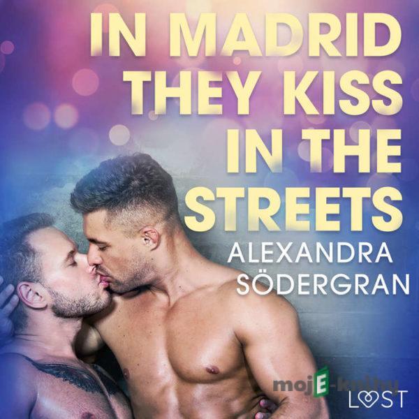 In Madrid, They Kiss in the Streets - Erotic Short Story (EN) - Alexandra Södergran