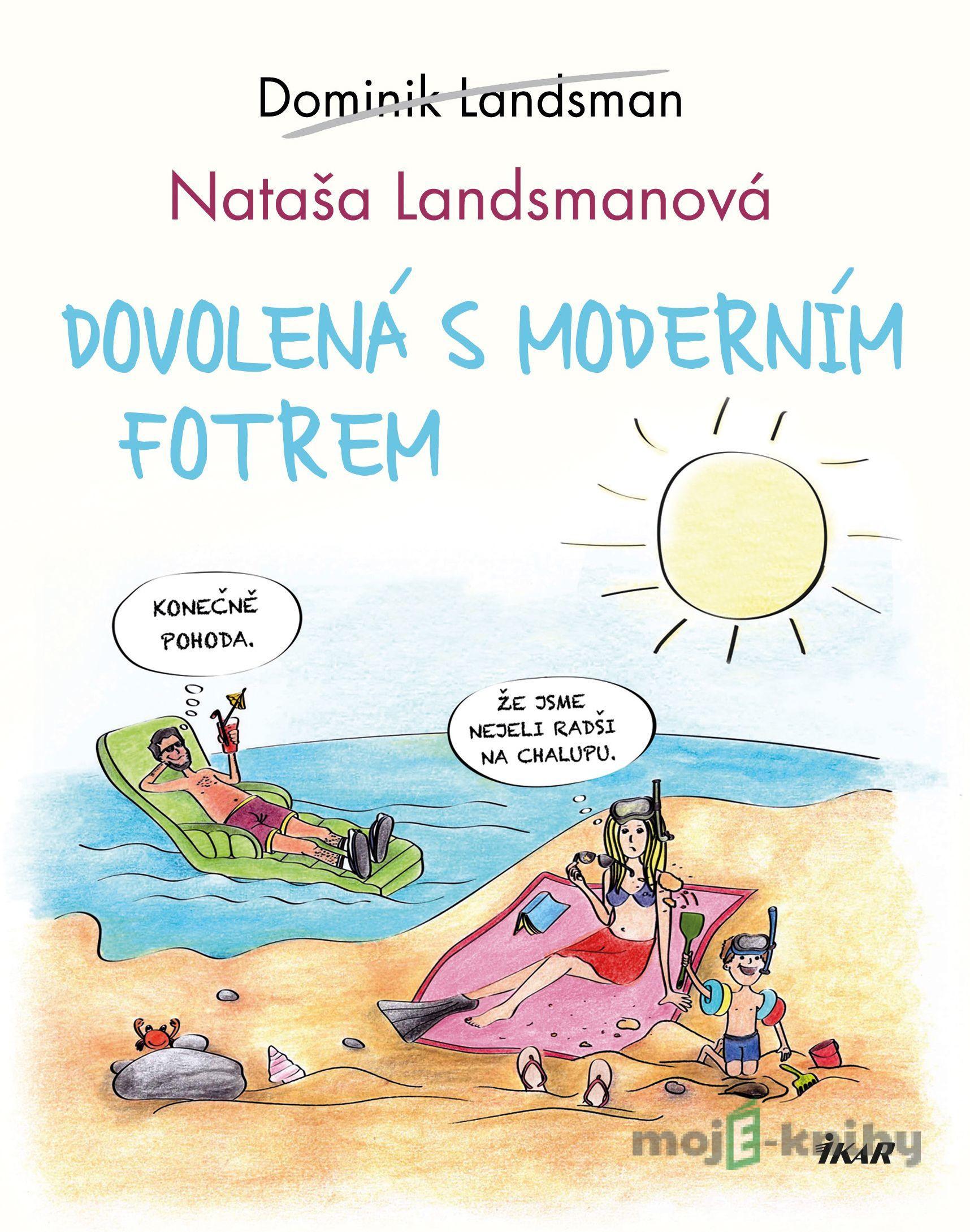 Dovolená s moderním fotrem - Dominik Landsman Dovolená s moderním fotrem - Dominik Landsman