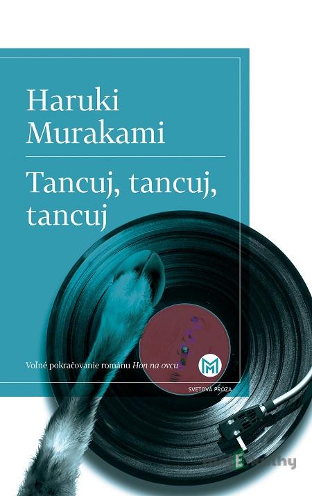 Tancuj, tancuj, tancuj - Haruki Murakami Tancuj, tancuj, tancuj - Haruki Murakami