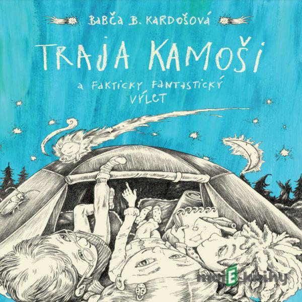 Traja kamoši a  fakticky fantastický výlet - Barbora Kardošová