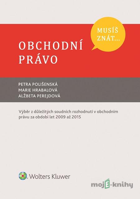 Obchodní právo - Petra Polišenská, Marie Hrabalová, Alžbeta Perejdová Obchodní právo - Petra Polišenská, Marie Hrabalová, Alžbeta Perejdová