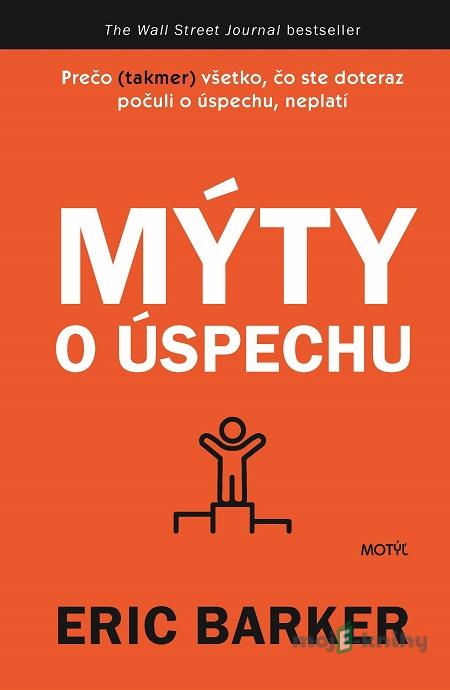 Mýty o úspechu - Eric Barker Mýty o úspechu - Eric Barker