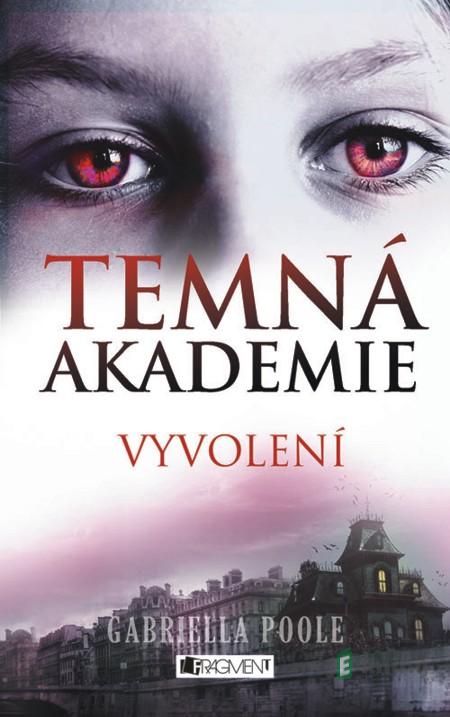 Temná akademie – Vyvolení - Gabriella Poole Temná akademie – Vyvolení - Gabriella Poole
