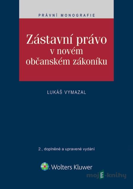 Zástavní právo v novém občanském zákoníku - Lukáš Vymazal Zástavní právo v novém občanském zákoníku - Lukáš Vymazal