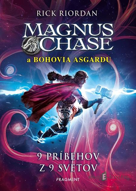 Magnus Chase a bohovia Asgardu: 9 príbehov z 9 svetov - Rick Riordan Magnus Chase a bohovia Asgardu: 9 príbehov z 9 svetov - Rick Riordan