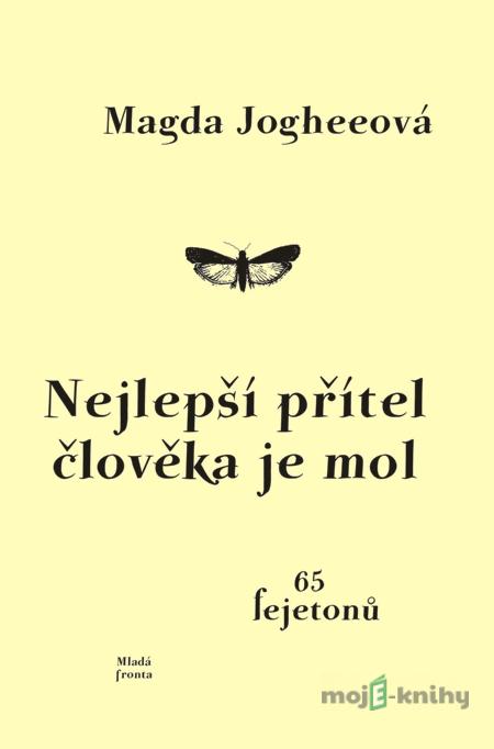 Nejlepší přítel člověka je mol - Magda Jogheeová Nejlepší přítel člověka je mol - Magda Jogheeová