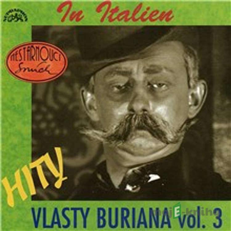 Hity Vlasty Buriana 3 (In Italien) - Vlasta Burian,Jarka Mottl,Rudolf Jurist,Karel Hašler,Jiří Aplt Hity Vlasty Buriana 3 (In Italien) - Vlasta Burian,Jarka Mottl,Rudolf Jurist,Karel Hašler,Jiří Aplt