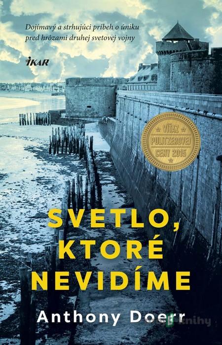 Svetlo, ktoré nevidíme - Anthony Doerr Svetlo, ktoré nevidíme - Anthony Doerr