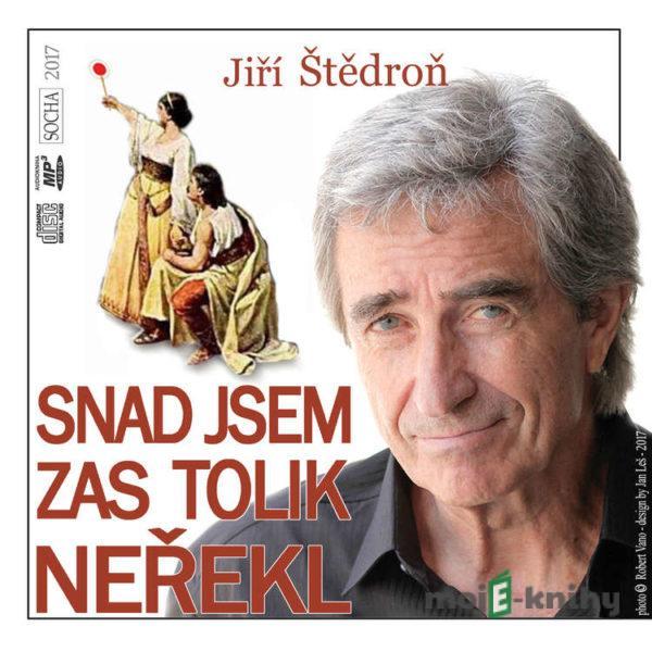 Snad jsem zas tolik neřekl - Jiří Štědroň