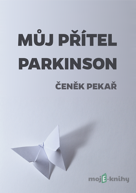 Můj přítel parkinson - Čeněk Pekař Můj přítel parkinson - Čeněk Pekař