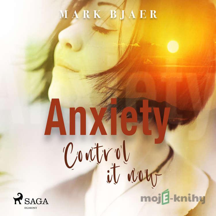 Anxiety Control It Now (EN) - Mark Bjaer Anxiety Control It Now (EN) - Mark Bjaer