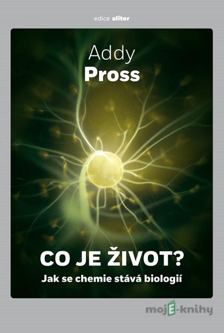 Co je život? - Addy Pross Co je život? - Addy Pross