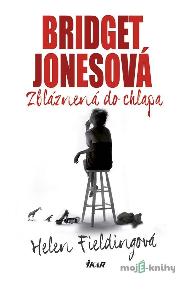 Bridget Jonesová - Zbláznená do chlapa - Helen Fielding Bridget Jonesová - Zbláznená do chlapa - Helen Fielding