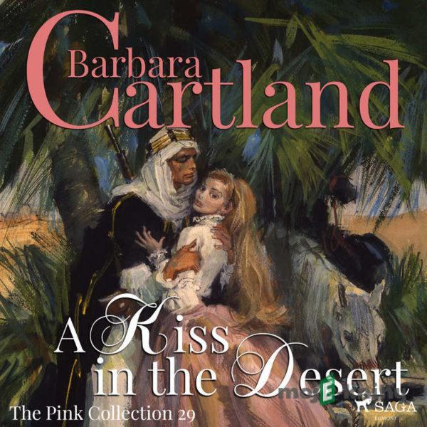 A Kiss in the Desert (Barbara Cartland’s Pink Collection 29) (EN) - Barbara Cartland