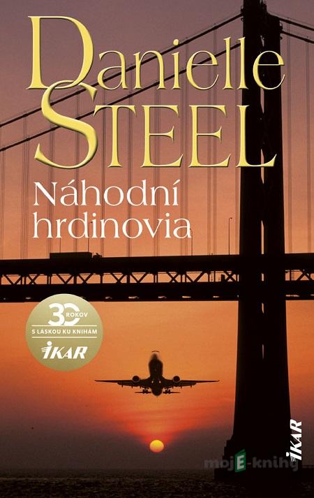 Náhodní hrdinovia - Danielle Steel Náhodní hrdinovia - Danielle Steel