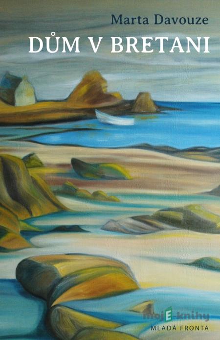 Dům v Bretani - Marta Davouze Dům v Bretani - Marta Davouze