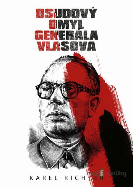 Osudový omyl generála Vlasova - Karel Richter Osudový omyl generála Vlasova - Karel Richter