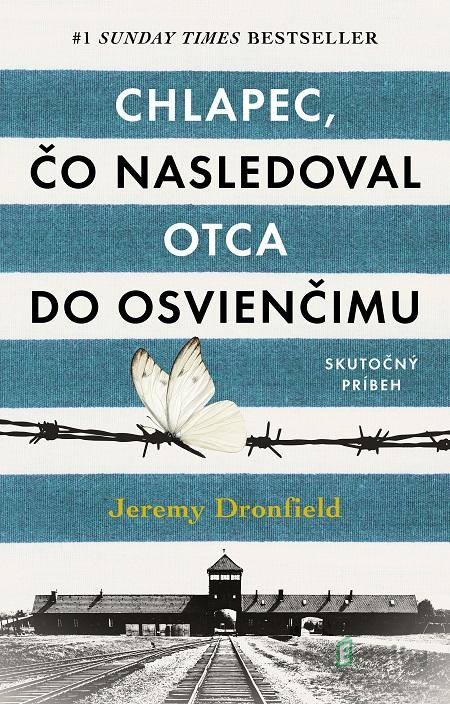 Chlapec, čo nasledoval otca do Osvienčimu - Jeremy Dronfield Chlapec, čo nasledoval otca do Osvienčimu - Jeremy Dronfield
