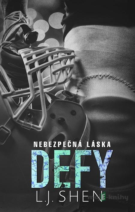 Defy: Nebezpečná láska - L. J. Shen Defy: Nebezpečná láska - L. J. Shen