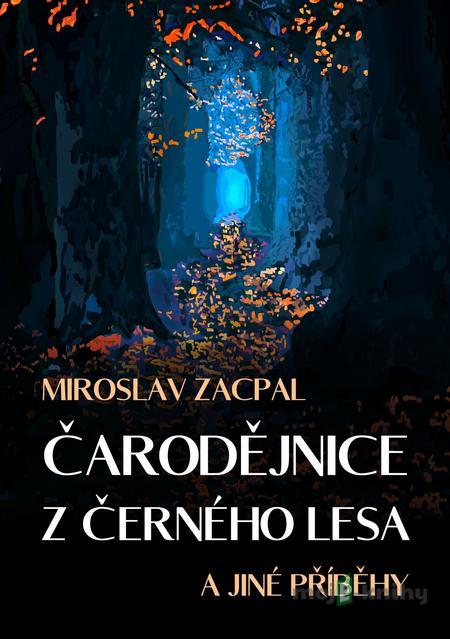 Čarodějnice z černého lesa - Miroslav Zacpal Čarodějnice z černého lesa - Miroslav Zacpal