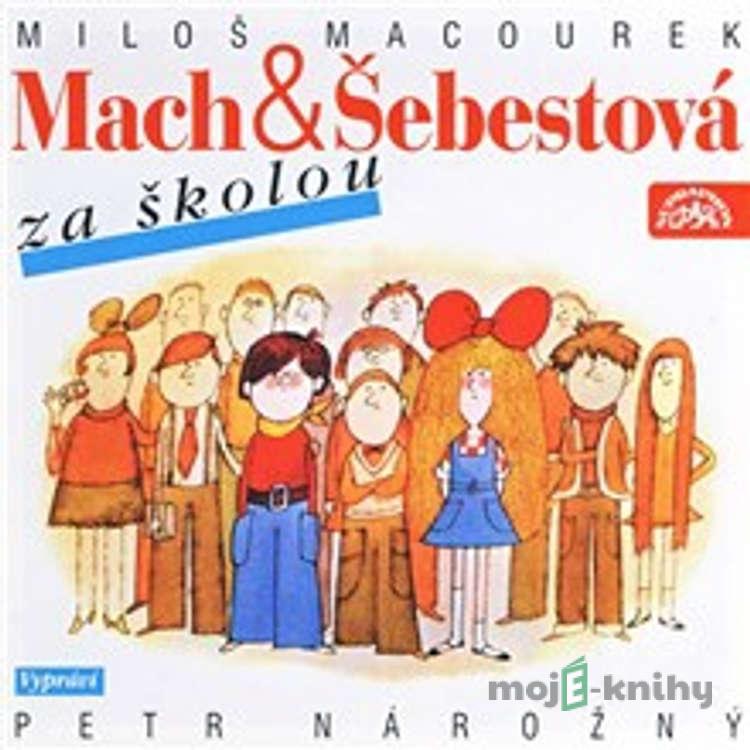 Mach a Šebestová za školou - Miloš Macourek Mach a Šebestová za školou - Miloš Macourek