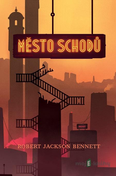 Město schodů - Robert Jackson Bennett Město schodů - Robert Jackson Bennett