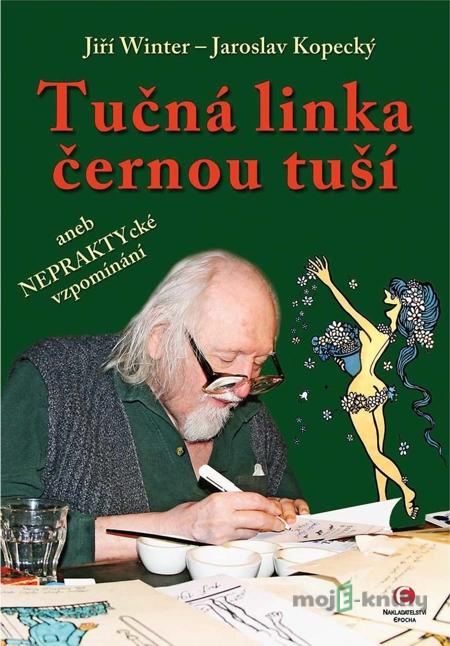 Tučná linka černou tuší - Jiří Winter, Jaroslav Kopecký Tučná linka černou tuší - Jiří Winter, Jaroslav Kopecký